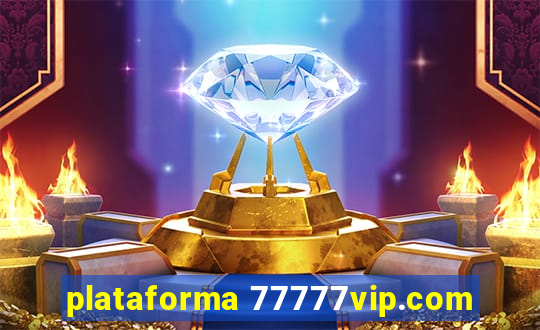 plataforma 77777vip.com