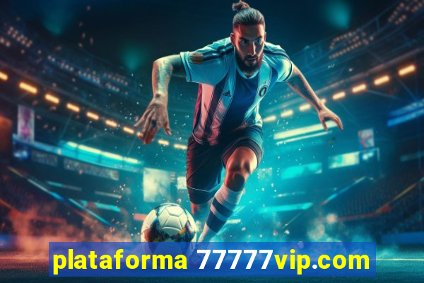 plataforma 77777vip.com