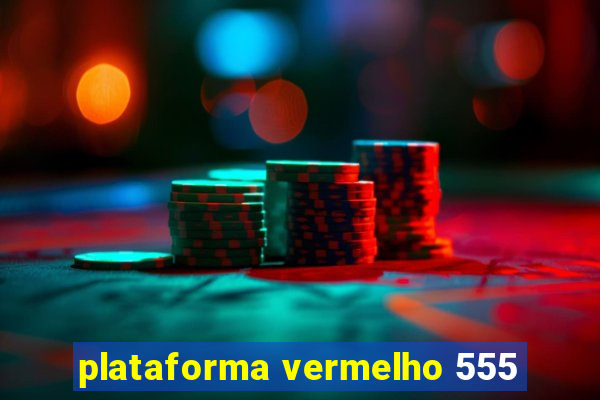 plataforma vermelho 555