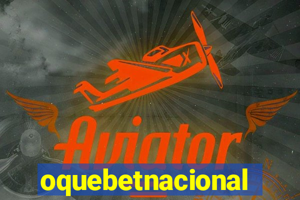 oquebetnacional