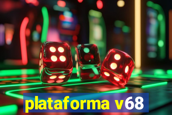 plataforma v68