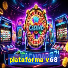 plataforma v68