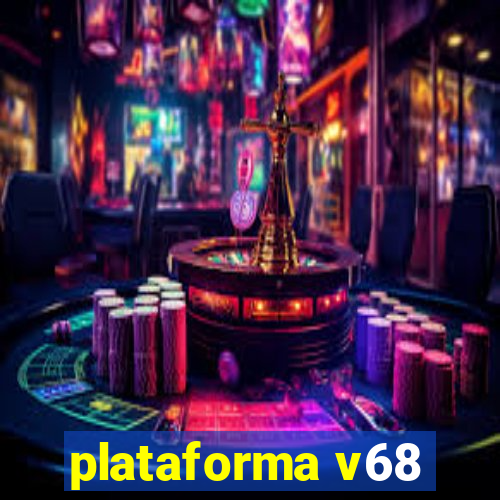 plataforma v68