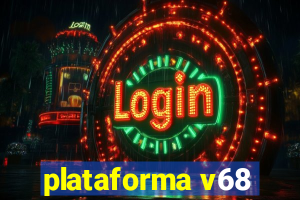 plataforma v68