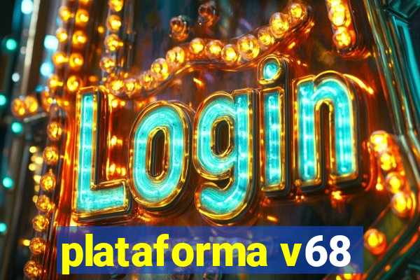 plataforma v68