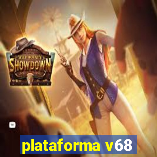 plataforma v68