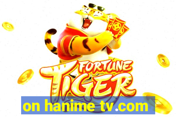 on hanime tv.com