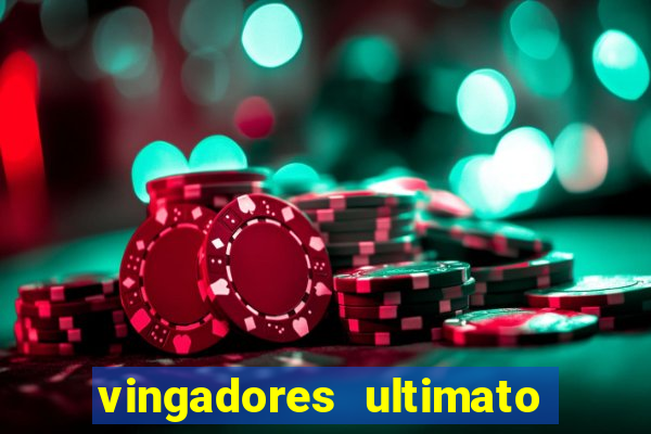 vingadores ultimato assistir dublado