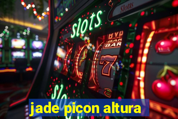 jade picon altura