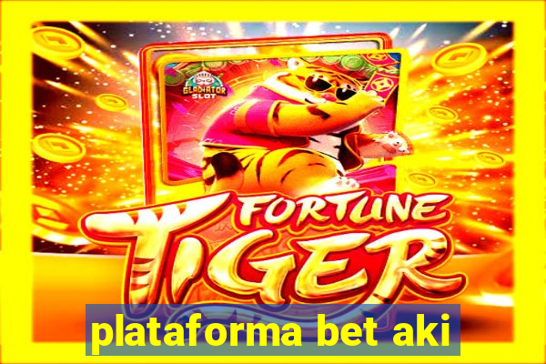 plataforma bet aki