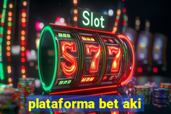 plataforma bet aki