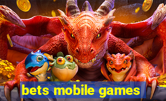 bets mobile games