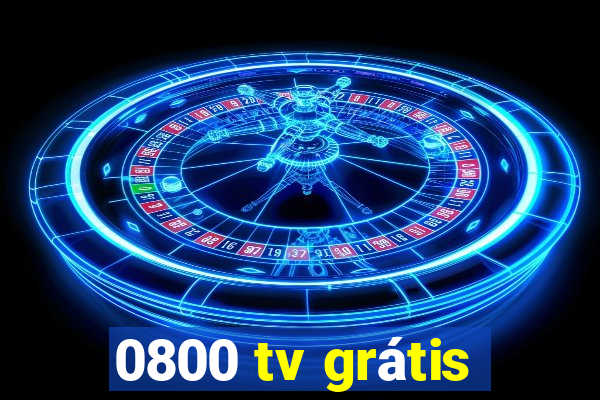 0800 tv grátis