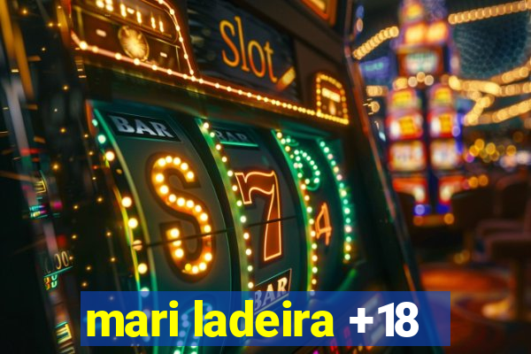 mari ladeira +18