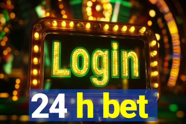 24 h bet