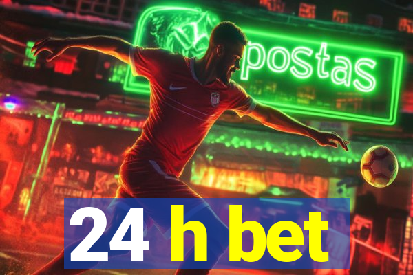 24 h bet