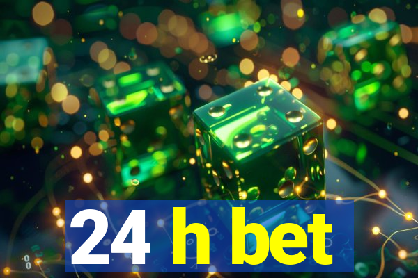 24 h bet