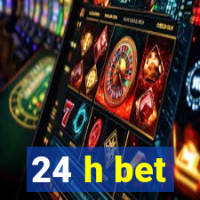 24 h bet