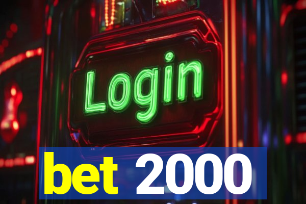 bet 2000