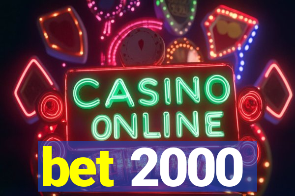 bet 2000