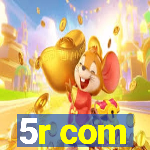 5r com