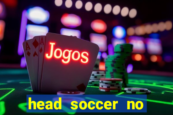 head soccer no click jogos