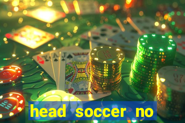 head soccer no click jogos