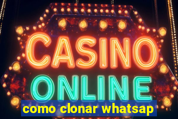 como clonar whatsap