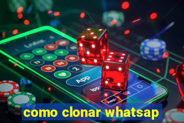 como clonar whatsap