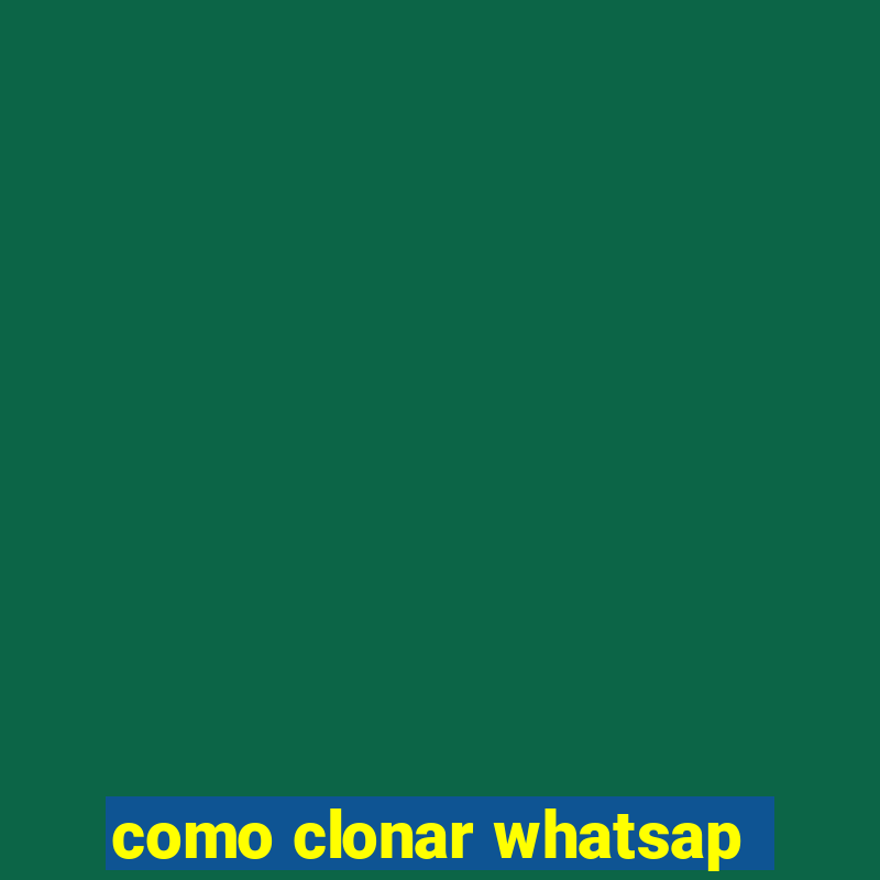 como clonar whatsap