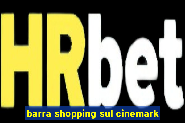 barra shopping sul cinemark