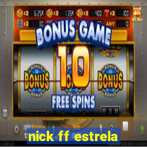 nick ff estrela