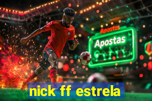 nick ff estrela