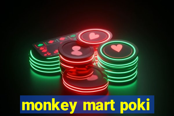 monkey mart poki