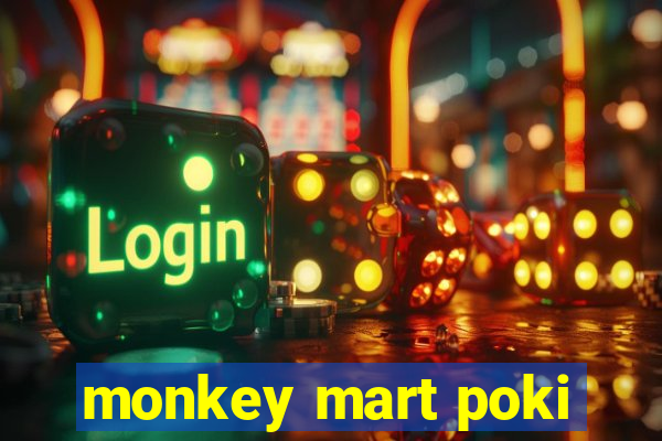 monkey mart poki