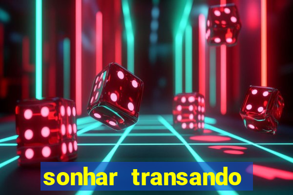 sonhar transando jogo do bicho