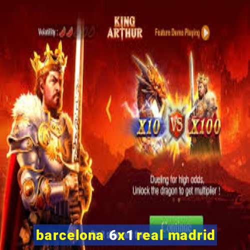 barcelona 6x1 real madrid