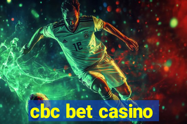 cbc bet casino