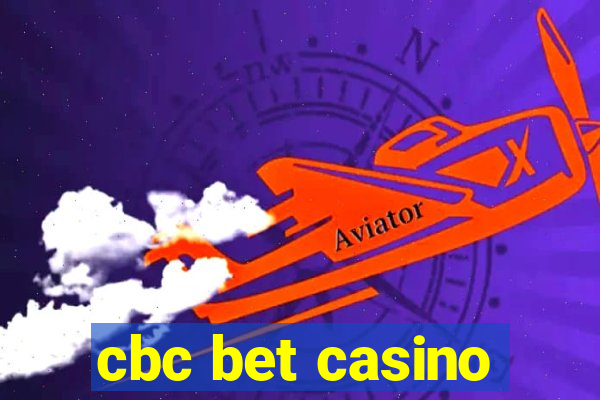 cbc bet casino