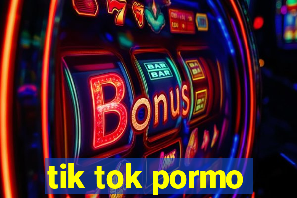 tik tok pormo