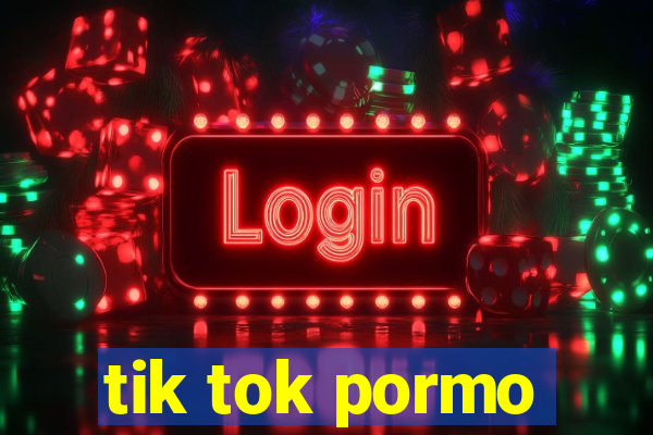 tik tok pormo