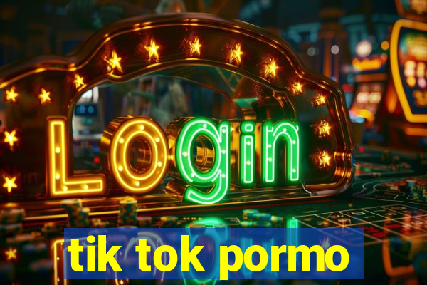 tik tok pormo