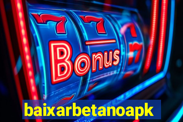 baixarbetanoapk