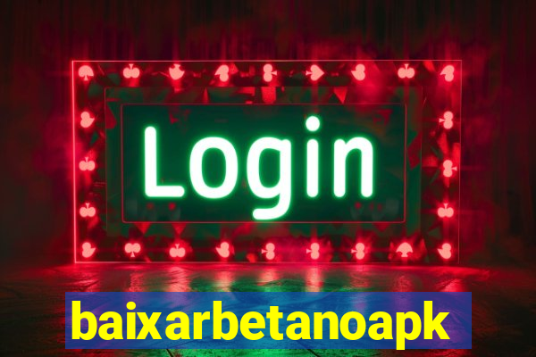 baixarbetanoapk