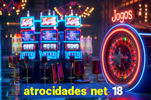 atrocidades net 18