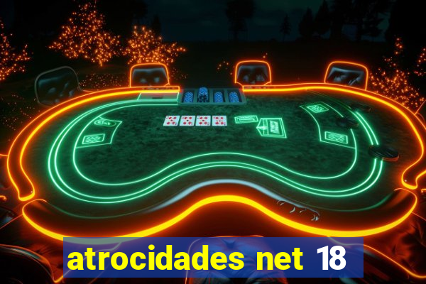 atrocidades net 18