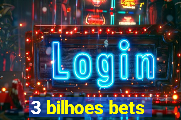 3 bilhoes bets