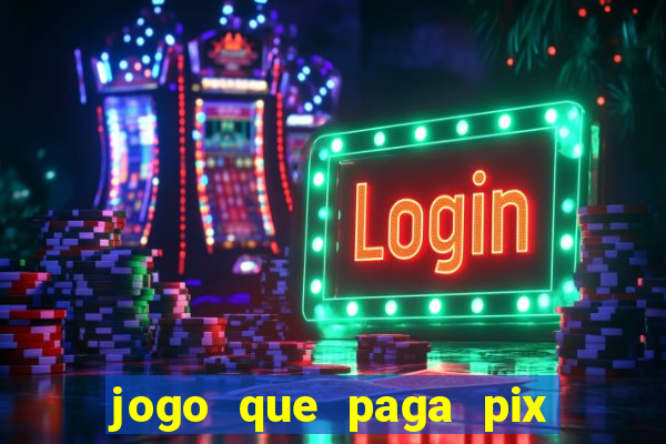 jogo que paga pix de verdade