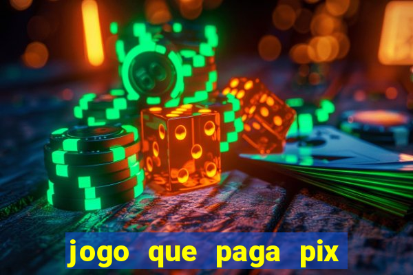 jogo que paga pix de verdade