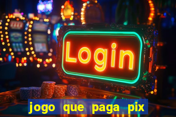 jogo que paga pix de verdade